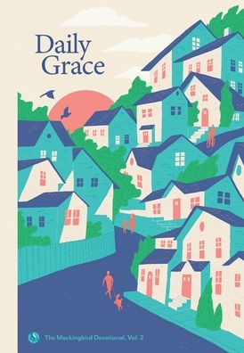 Daily Grace: The Mockingbird Devotional, Vol. 2 - David Zahl - Książki - Mockingbird Ministries Inc - 9781733716697 - 13 listopada 2020