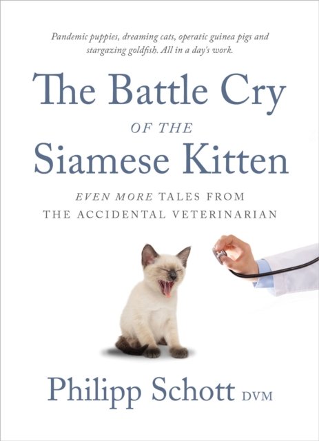 Cover for Philipp Schott · The Battle Cry of the Siamese Kitten: Even More Tales from the Accidental Veterinarian (Paperback Bog) (2022)
