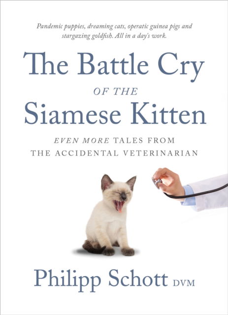 The Battle Cry of the Siamese Kitten: Even More Tales from the Accidental Veterinarian - Philipp Schott - Boeken - ECW Press,Canada - 9781770416697 - 3 november 2022