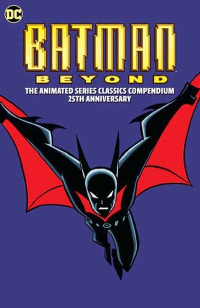 Cover for Hilary J. Bader · Batman Beyond: The Animated Series Classics Compendium - 25th Anniversary Edition (Paperback Book) (2024)