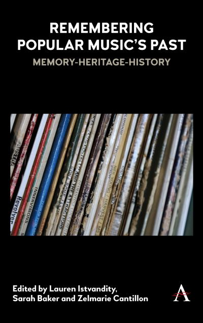 Cover for Lauren Istvandity · Remembering Popular Music’s Past: Memory-Heritage-History (Hardcover Book) (2019)