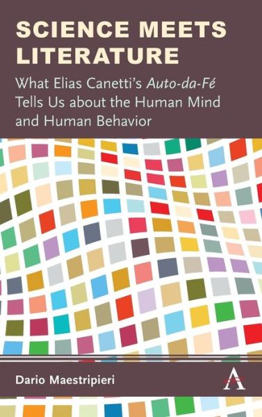 Cover for Dario Maestripieri · Science Meets Literature: What Elias Canetti’s Auto-da-Fe Tells Us about the Human Mind and Human Behavior (Hardcover Book) (2019)