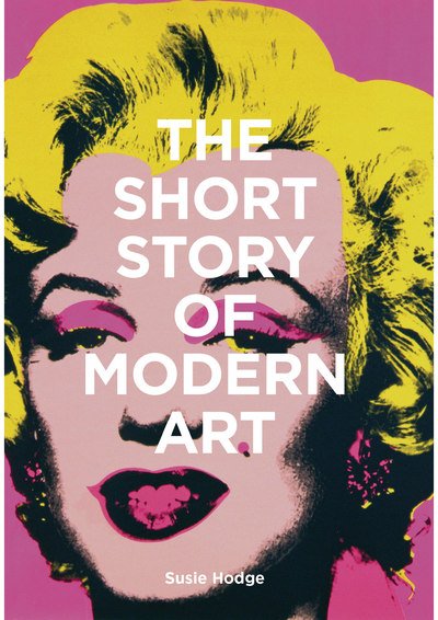 Cover for Susie Hodge · The Short Story of Modern Art: A Pocket Guide to Key Movements, Works, Themes and Techniques (Taschenbuch) (2019)