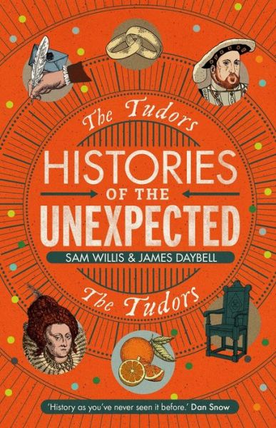 Cover for Dr Sam Willis · Histories of the Unexpected: The Tudors (Hardcover Book) [Main edition] (2019)