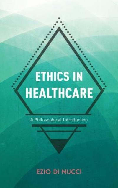 Cover for Ezio Di Nucci · Ethics in Healthcare: A Philosophical Introduction (Hardcover bog) (2018)