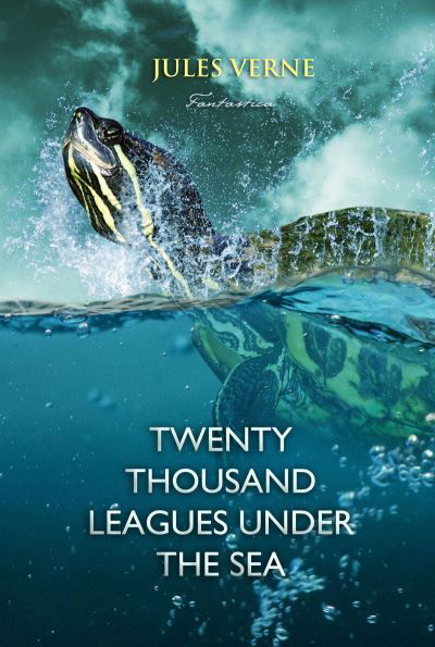 Twenty Thousand Leagues Under the Sea - Jules Verne - Books - Fantastica - 9781787247697 - August 16, 2018