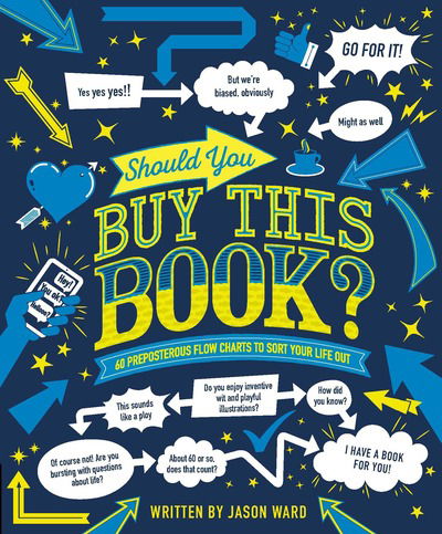 Cover for Jason Ward · Should You Buy This Book?: 60 Preposterous Flow Charts to Sort Your Life Out (Hardcover Book) (2019)