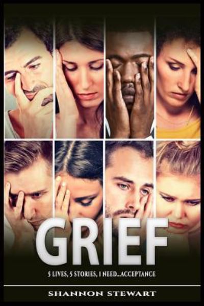 Grief - Shannon Stewart - Libros - Independently Published - 9781791686697 - 9 de enero de 2019