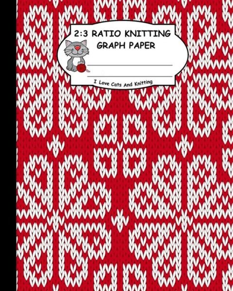 Cover for TS Publishing · 2 : 3 Ratio Knitting Graph Paper : I Love Cats And Knitting (Pocketbok) (2019)