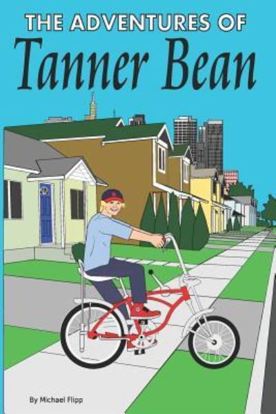 Michael Flipp · The Adventures of Tanner Bean (Paperback Book) (2019)