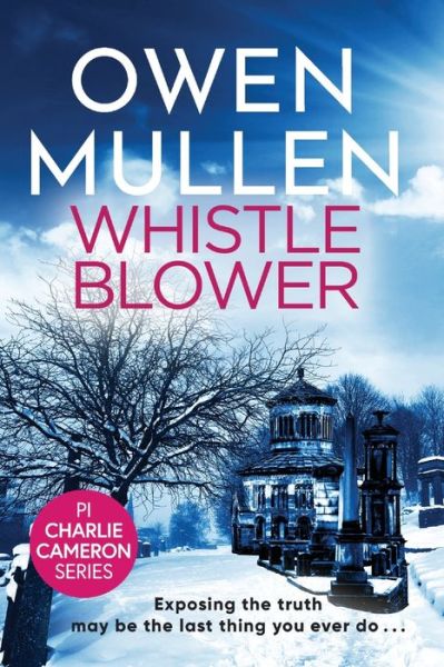 Cover for Owen Mullen · Whistleblower: A fast-paced crime thriller from bestseller Owen Mullen - PI Charlie Cameron (Paperback Book) [Large type / large print edition] (2021)