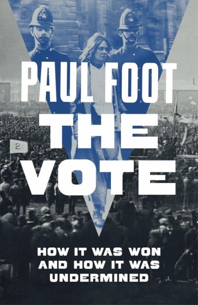 Cover for Paul Foot · The Vote: How It Was Won and How It Was Undermined (Pocketbok) [New edition] (2024)