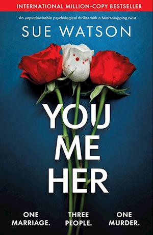 Cover for Sue Watson · You, Me, Her: An unputdownable psychological thriller with a heart-stopping twist (Pocketbok) (2024)