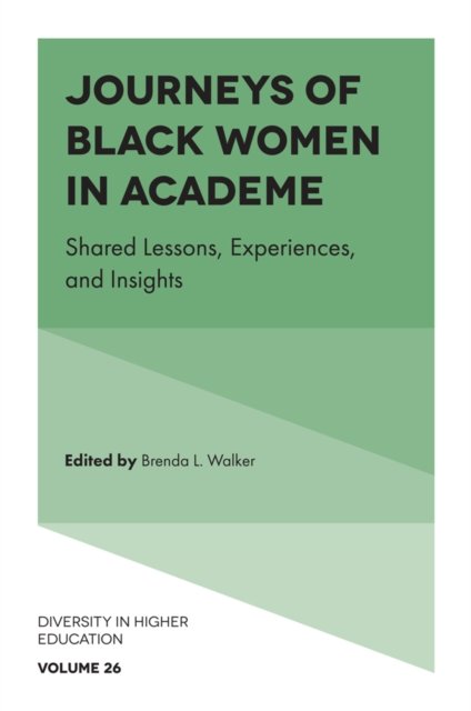 Journeys of Black Women in Academe: Shared Lessons, Experiences, and Insights - Diversity in Higher Education (Gebundenes Buch) (2024)
