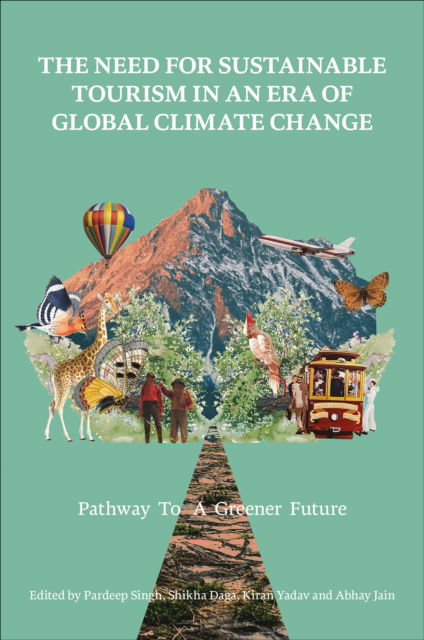 The Need for Sustainable Tourism in an Era of Global Climate Change: Pathway to a Greener Future (Hardcover Book) (2024)