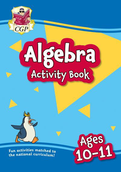 Cover for CGP Books · New Algebra Activity Book for Ages 10-11 (Year 6) - CGP KS2 Practise &amp; Learn (Pocketbok) (2024)