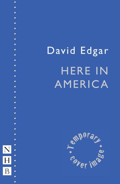 David Edgar · Here in America - NHB Modern Plays (Paperback Book) (2024)