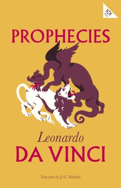 Prophecies - Alma Classics 101 Pages - Leonardo Da Vinci - Boeken - Alma Books Ltd - 9781847497697 - 23 augustus 2018