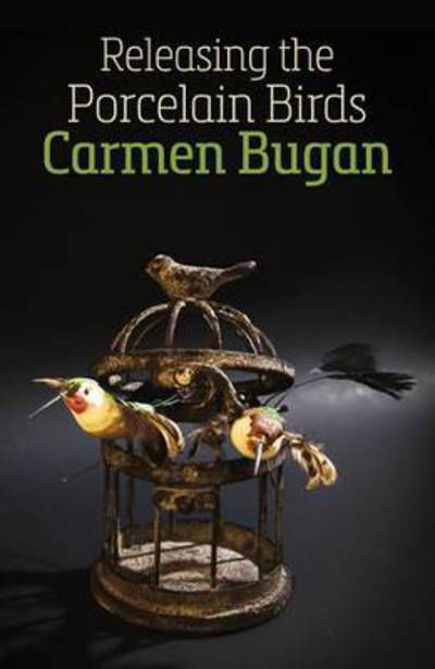 Cover for Carmen Bugan · Releasing the Porcelain Birds (Taschenbuch) (2016)