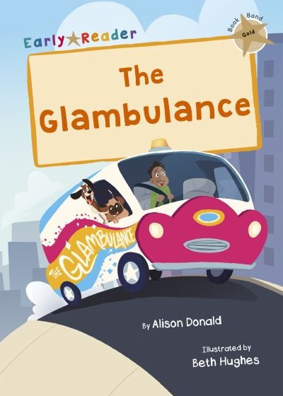 Cover for Alison Donald · The Glambulance: (Gold Early Reader) - Maverick Early Readers (Paperback Bog) (2021)