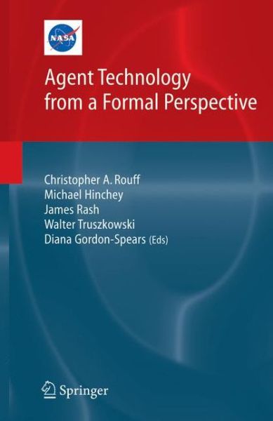 Cover for Christopher Rouff · Agent Technology from a Formal Perspective - NASA Monographs in Systems and Software Engineering (Paperback Book) [Softcover reprint of hardcover 1st ed. 2006 edition] (2010)