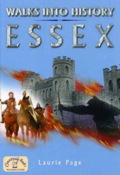 Walks into History Essex - Historic Walks - Laurie Page - Książki - Countryside Books - 9781853069697 - 10 maja 2006