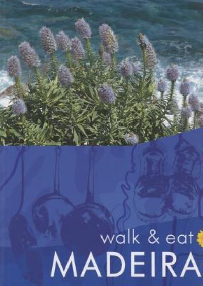 Cover for Pat Underwood · Sunflower Landscapes: Madeira: Walk &amp; Eat (Book) (2015)