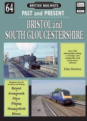 Cover for John Stretton · Bristol &amp; South Gloucestershire - British Railways Past &amp; Present (Paperback Book) (2010)