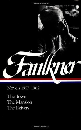 Cover for William Faulkner · William Faulkner: Novels 1957-1962 (LOA #112): The Town / The Mansion / The Reivers - Library of America Complete Novels of William Faulkner (Inbunden Bok) [1st edition] (1999)