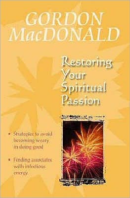 Cover for Gail MacDonald · Restoring Your Spiritual Passion: A Pick-me-up for the Weary (Paperback Book) [3 Revised edition] (2004)