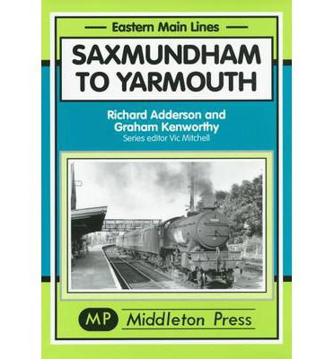 Cover for Richard Adderson · Saxmundham to Yarmouth - Eastern Main Lines (Hardcover Book) (2001)