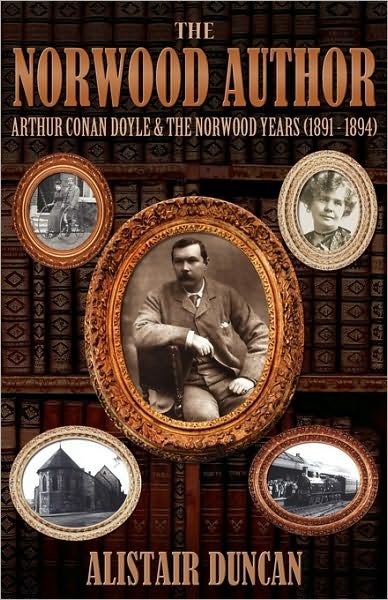 Cover for Alistair Duncan · The Norwood Author - Arthur Conan Doyle and the Norwood Years (1891 - 1894) (Paperback Bog) (2010)