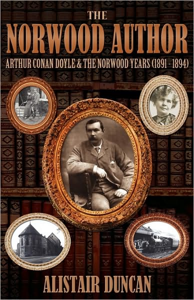 Cover for Alistair Duncan · The Norwood Author - Arthur Conan Doyle and the Norwood Years (1891 - 1894) (Taschenbuch) (2010)