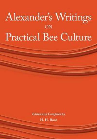 Cover for H H Root · Alexander's Writings on Practical Bee Culture (Pocketbok) (2011)