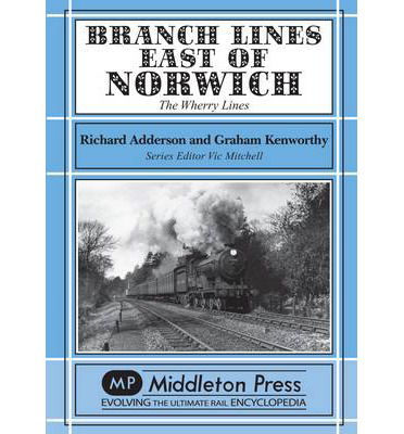 Cover for Richard Adderson · Branch Lines East of Norwich: The Wherry Lines - Branch Lines (Hardcover Book) (2010)