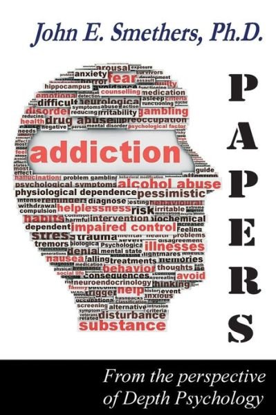 Cover for John E Smethers · Addiction Papers: From the Perspective of Depth Psychology (Paperback Book) (2015)