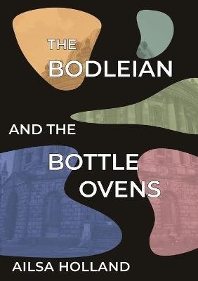 Cover for Ailsa Holland · The Bodleian and the Bottle Ovens (Paperback Book) (2023)