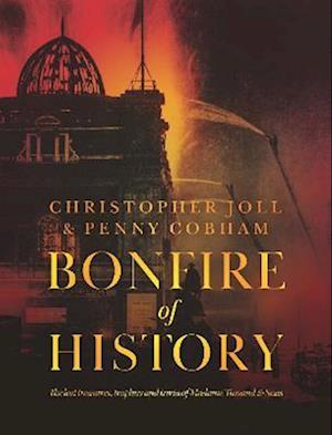 Cover for Christopher Joll · BONFIRE of HISTORY: The Lost Treasures, Trophies &amp; Trivia of Madame Tussaud's (Hardcover Book) (2023)