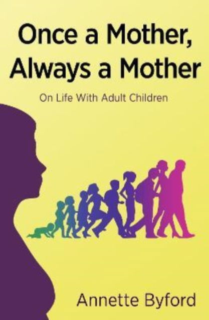 Cover for Annette Byford · Once a Mother, Always a Mother: On Life With Adult Children (Paperback Book) (2022)