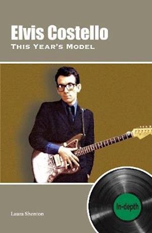 Elvis Costello This Year's Model: In-depth - Laura Shenton - Böcker - Wymer Publishing - 9781912782697 - 9 juli 2021
