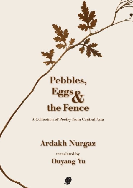 Cover for Ardakh Nurgaz · Pebbles, Eggs and the Fence (Pocketbok) (2021)