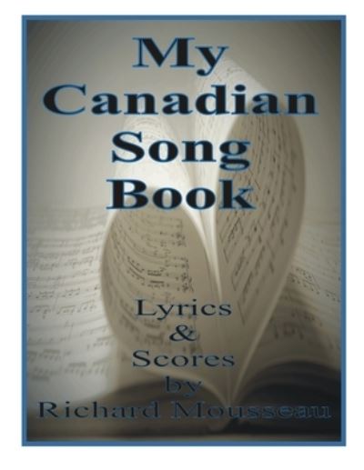 Cover for Richard Mousseau · My Canadian Song Book (Taschenbuch) (2021)