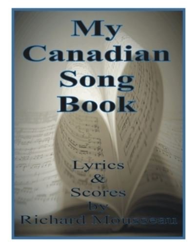 Cover for Richard Mousseau · My Canadian Song Book (Paperback Bog) (2021)