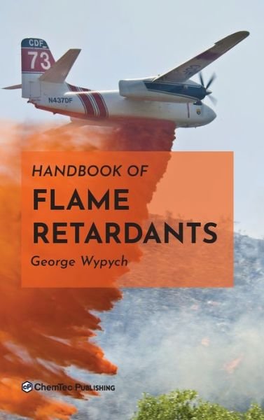Cover for Wypych, George (ChemTec Publishing, Ontario, Canada) · Handbook of Flame Retardants (Hardcover Book) (2021)
