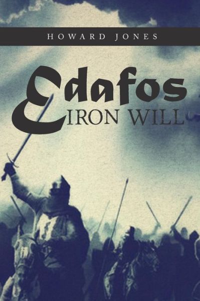 Edafos Iron Will - Howard Jones - Libros - Hancock Press - 9781938366697 - 16 de mayo de 2016