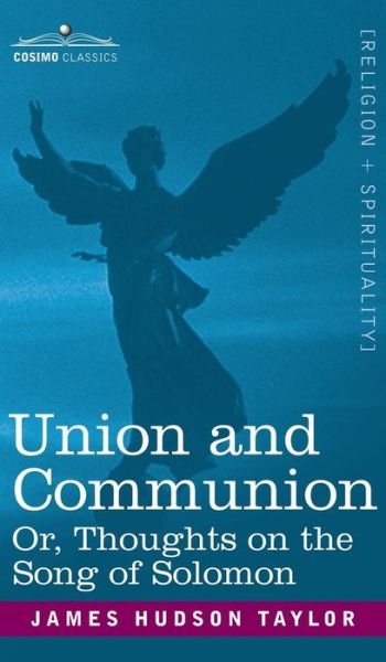 Cover for James Hudson Taylor · Union and Communion Or, Thoughts on the Song of Solomon (Hardcover Book) (2007)