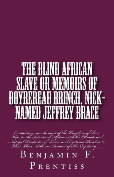 The Blind African Slave - Benjamin F Prentiss - Books - Historic Publishing - 9781946640697 - October 1, 2017