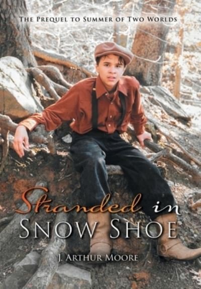 Cover for Joel Arthur Moore · Stranded in Snow Shoe (Buch) (2022)