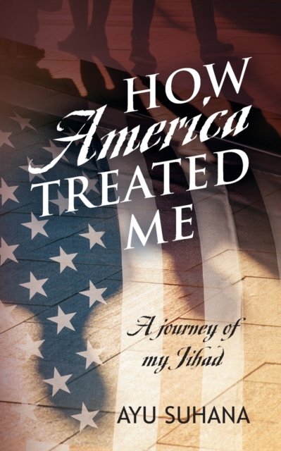 Cover for Ayu Suhana · How America Treated Me (Paperback Book) (2019)