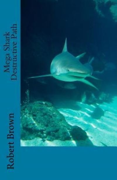 Cover for Robert Lee Brown · Mega Shark Destructive Path (Pocketbok) (2017)